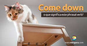 Come Down | O Que Significa Este Phrasal Verb?