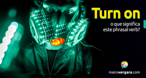 Turn On | O Que Significa Este Phrasal Verb?