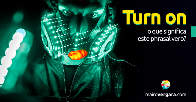 Turn On | O Que Significa Este Phrasal Verb?