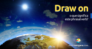 Draw On | O Que Significa Este Phrasal Verb?