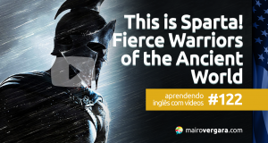 Aprendendo Inglês Com Vídeos #122: This is Sparta - Fierce Warriors of The Ancient World