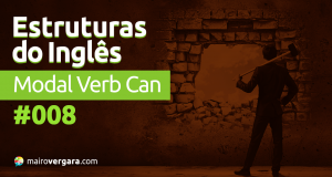 Estruturas do Inglês #008: Modal Verb Can