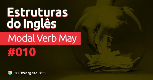 Estruturas do Inglês #010: Modal Verb May