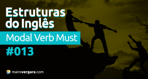 Estruturas do Inglês #013: Modal Verb Must