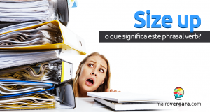 Size Up | O Que Significa Este Phrasal verb?