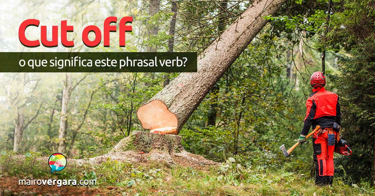 Cut Off  O Que Significa Este Phrasal verb?