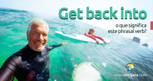 Get Back Into| O Que Significa Este Phrasal Verb?