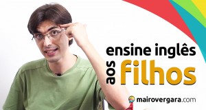 Como ensinar inglês para seus filhos | Mairo Vergara