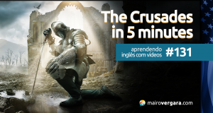 Aprendendo Inglês Com Vídeos #131: The Crusade in 5 Minutes