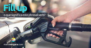 Fill Up, o que significa este phrasal verb? Aprenda neste post através de vários exemplos com áudio. Todos gravados por nativos da língua inglesa.