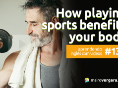 Aprendendo Inglês Com Vídeos #133: How Playing Sports Benefits Your Body