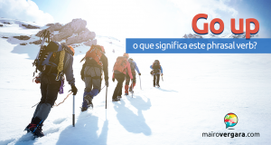 Go Up | O Que Significa Este Phrasal Verb?