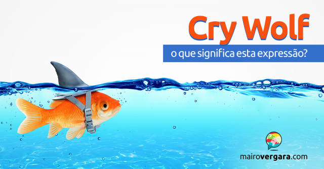 Cry Wolf | O Que Significa Esta Expressão?