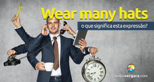 Wear Many Hats | O Que Significa Esta Expressão?