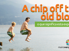 A Chip off The Old Block | O Que Significa Esta Expressão?