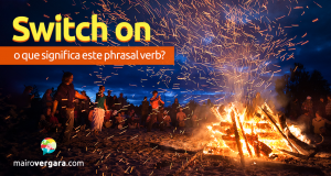 Switch On | O Que Significa Este Phrasal Verb?