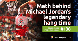 Aprendendo Inglês Com Vídeos #138: The Math Behind Michael Jordan’s Legendary Hang Time