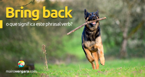 Bring Back | O Que Significa Este Phrasal verb?