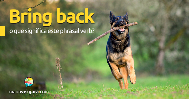 Bring Back | O Que Significa Este Phrasal verb?
