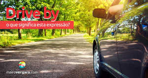 Drive By | O Que Significa Este Phrasal Verb?