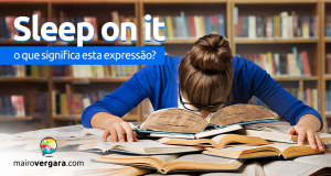 Sleep On It | O Que Significa Esta Expressão?