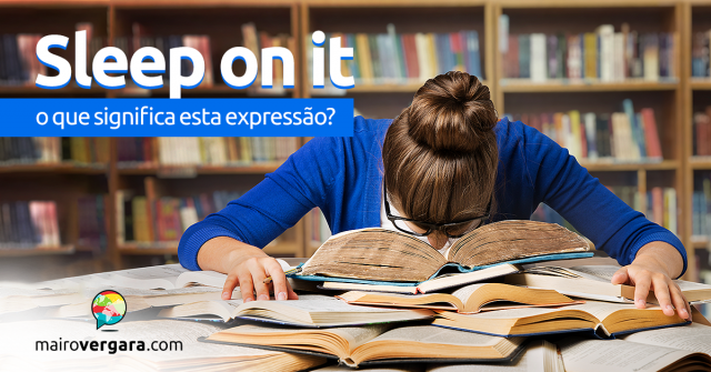 Sleep On It | O Que Significa Esta Expressão?