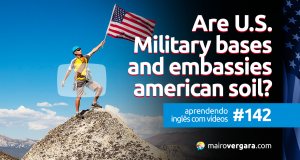 Aprendendo Inglês Com Vídeos #142: Are US Military Bases and Embassies American Soil?