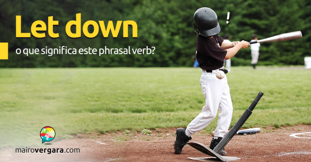 Let Down |O Que Significa Este Phrasal Verb?