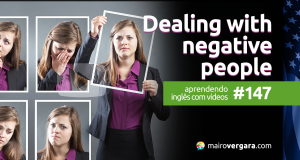 Aprendendo Inglês Com Vídeos #147: Dealing With Negative People