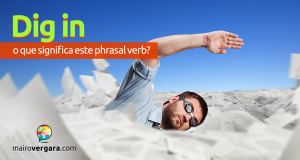 Dig In | O Que Significa Este Phrasal Verb?