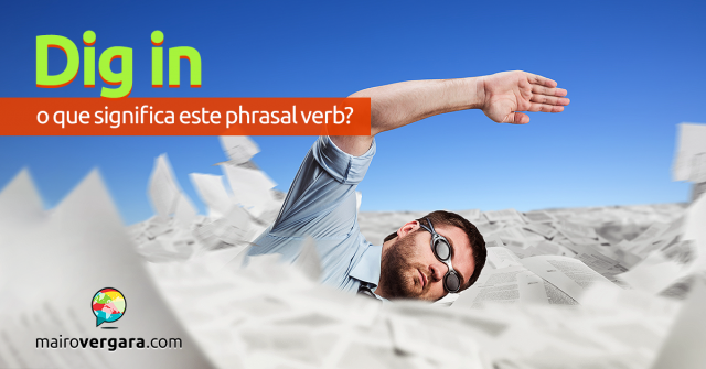 Dig In | O Que Significa Este Phrasal Verb?