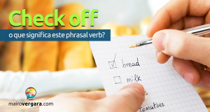 Check Off | O Que Significa Este Phrasal Verb?