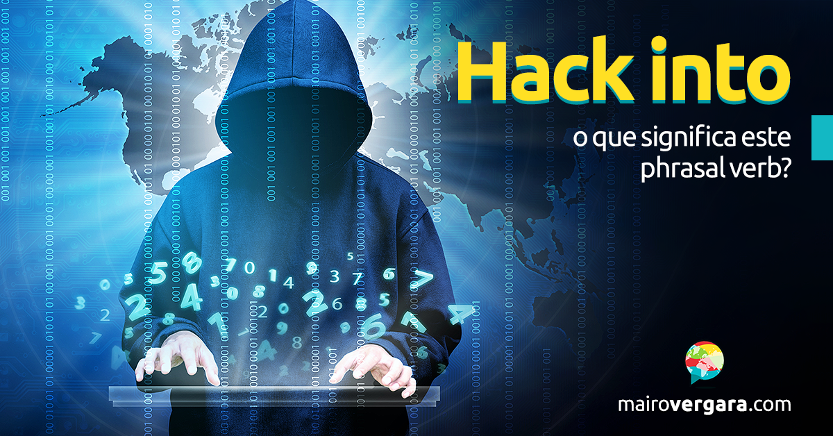 Hack Into  O Que Significa Este Phrasal Verb?