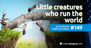 Aprendendo Inglês Com Vídeos #149: Little Creatures Who Run The World