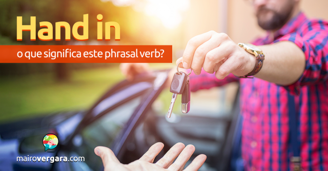 Hand In | O Que Significa Este Phrasal Verb?