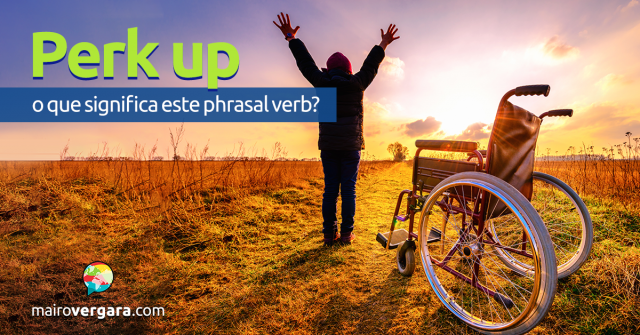 Perk Up | O Que Significa Este Phrasal Verb?