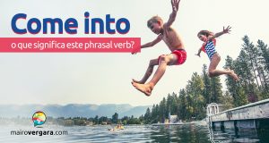 Come Into | O que significa este Phrasal Verb?