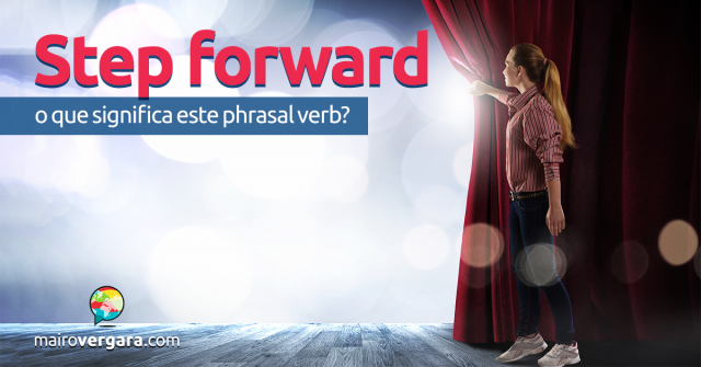 Step Forward | O Que Significa Este Phrasal Verb?