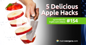 Aprendendo Inglês Com Vídeos #154: 5 Delicious Apple Hacks