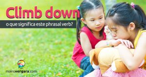 Climb Down | O que significa este phrasal verb?