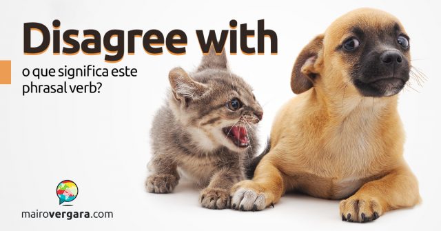 Disagree With | O que significa este phrasal verb?