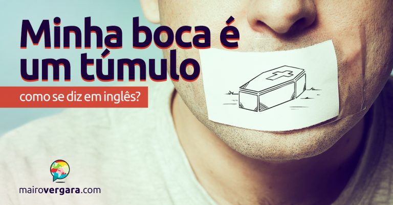 Como se diz “Minha Boca é um Túmulo” em inglês?<br />
<b>Deprecated</b>:  strip_tags(): Passing null to parameter #1 ($string) of type string is deprecated in <b>/var/www/mairovergara.com/public_html/wp-content/themes/Newsmag/loop-archive.php</b> on line <b>49</b><br />
