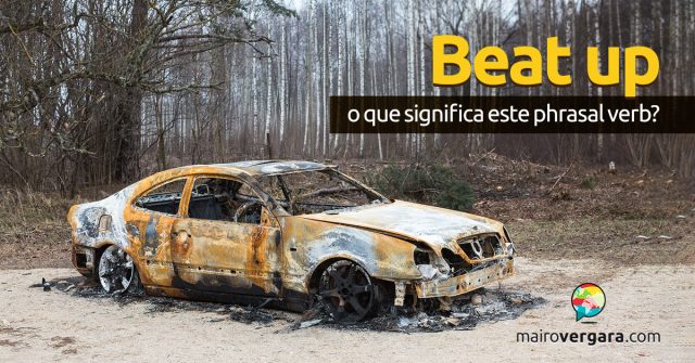 Beat Up | O que significa este phrasal verb?