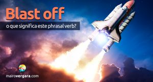 Blast Off | O que significa este phrasal verb?