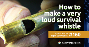 Aprendendo Inglês Com Vídeos #160: How to make a very loud survival whistle