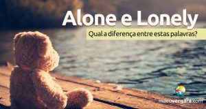 Alone e Lonely | Qual a diferença?