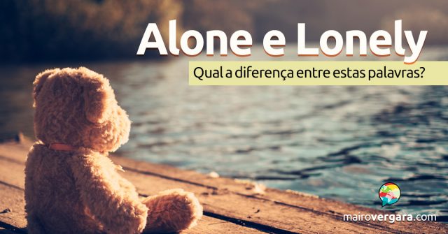 Alone e Lonely | Qual a diferença?