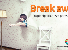 Break Away | O Que Significa Este Phrasal Verb?