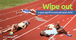 Wipe Out | O Que Significa Este Phrasal Verb?
