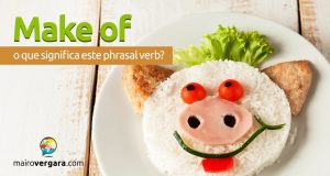 Make Of | O que significa este phrasal verb?